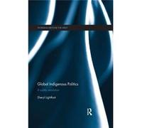 Global Indigenous Politics Sheryl University Of British Columbia Lightfoot, Canada (Auteur)