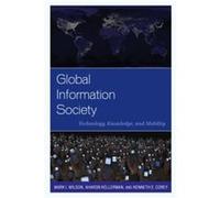 Global Information Society by Kenneth E. Corey Mark I. Wilson Aharon Kellerman Kenneth E. Corey (Auteur)