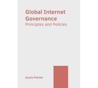 Global Internet Governance: Principles And Policies