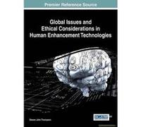 Global Issues and Ethical Considerations in Human Enhancement Technologies - [Version Originale] Steven John Thompson, Thompson, Steven John Thompson, (Auteur)