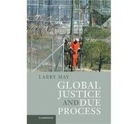 Global Justice and Due Process - Larry May - Cambridge University Press - Livre en Anglais - Hardback Larry MayLarry May (Auteur)