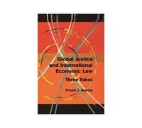 Global Justice And International Economic Law