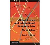Global Justice and International Economic Law: Three Takes - [Version Originale] Inconnu (Auteur)