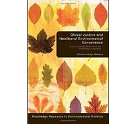 Global Justice And Neoliberal Environmental Governance