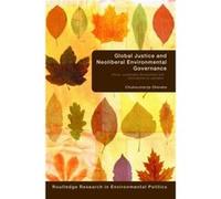 Global Justice and Neoliberal Environmental Governance by Chukwumerije Okereke Chukwumerije Okereke (Auteur)