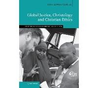 Global Justice Christology and Christian Ethics - Cahill Lisa Sowle Boston College Massachusetts - Cambridge University Press - Livre en Anglais - Hardbac Cahill Lisa Sowle Boston College Massachusett