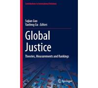 Global Justice: Theories, Measurements and Rankings