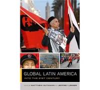 Global Latin America Matthew C Gutmann, Jeffrey Lesser (Auteur)