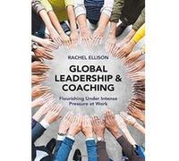 Global Leadership and Coaching: Flourishing under intense pressure at work - [Version Originale] Inconnu (Auteur)