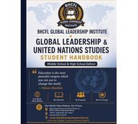 Global Leadership & United Nations Studies Student Handbook: BHCFL Global Leadership Institute