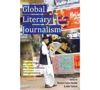 Global Literary Journalism Richard Lance Keeble, John Tulloch (Auteur)