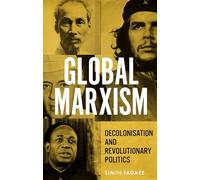 Global Marxism: Decolonisation and Revolutionary Politics