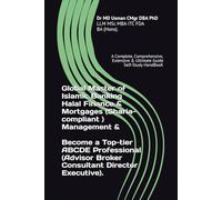 Global Master of Islamic Banking Halal Finance & Mortgages (Sharia-compliant ) Management & Become a Top-tier ABCDE Professional (Advisor Broker ... & Ultimate Guide Self-Study HandBooK