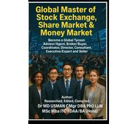 Global Master of Stock Exchange Share Market & Money Market Management Become a Global ABCDES Tycoon Advisor/Agent Broker/Buyer Coordinator Director ... Extensive Ultimate Professional Book one