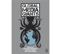 Global Media Giants Benjamin J Birkinbine, Rodrigo Gomez, Janet Wasko (Auteur)