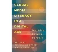 Global Media Literacy in a Digital Age: Teaching Beyond Borders (Minding the Media) - [Version Originale] Inconnu (Auteur)