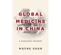 Global Medicine in China by Wayne Soon Wayne Soon (Auteur)