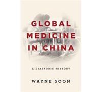 Global Medicine in China by Wayne Soon Wayne Soon (Auteur)