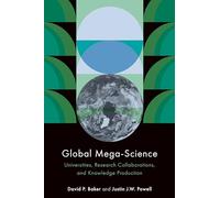 Global Mega-Science: Universities, Research Collaborations, and Knowledge Production