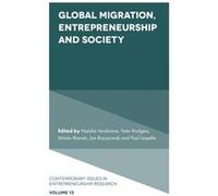 Global Migration Entrepreneurship and Society Edited by Natalia Vershinina , Edited by Peter Rodgers , Edited by Mirela Xheneti , Edited by Jan Brzozowski , Edited by Paul Lassalle (Auteur)