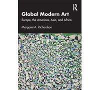 Global Modern Art Europe, the Americas, Asia, and Africa - Margaret A. Richardson - Routledge - ebook (ePub) - Livre