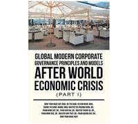 Global Modern Corporate Governance Principles And Models After World Economic Crisis (Part I)