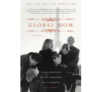Global Mom: Eight Countries, Sixteen Addresses, Five Languages, One Family