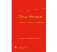 Global Montaigne Jean Balsamo (Editeur du volume), Amy Graves (Editeur du volume), Claude Blum (Collection dirigée par), Collectif (Auteur)