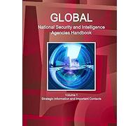 Global National Security And Intelligence Agencies Handbook Volume 1 Strategic Information And Important Contacts