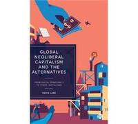 Global Neoliberal Capitalism and the Alternatives by David Cambridge University Lane David Cambridge University Lane (Auteur)