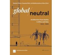 Global - Neutral: Architecture from Austria in Africa and Asia 1955-1989