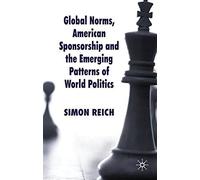 Global Norms, American Sponsorship And The Emerging Patterns Of World Politics