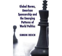 Global Norms, American Sponsorship And The Emerging Patterns Of World Politics