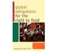 Global Obligations for the Right to Food George Kent (Auteur)