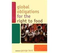 Global Obligations for the Right to Food George Kent (Auteur)
