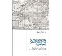 Global Ocean Of Knowledge, 1660-1860: Globalization And Maritime Knowledge In The Atlantic World