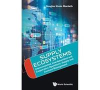 Global Operations, Supply And Contract Management: Interdependent, Overlapping, And A Route To Competitive Advantage (Operations Management Operatio) - [Livre en VO] Douglas Kinnis Macbeth (Auteur)