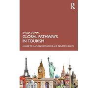 Global Pathways in Tourism: A Guide to Cultures, Destinations and Industry Insights