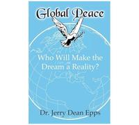 Global Peace: Who Will Make The Dream A Reality?