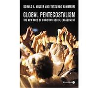 Global Pentecostalism Donald E. Miller, Tetsunao Yamamori (Auteur)
