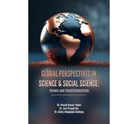 GLOBAL PERSPECTIVES IN SCIENCE & SOCIAL SCIENCE: TRENDS AND TRANSFORMATIONS