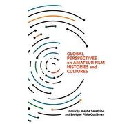Global Perspectives On Amateur Film Histories And Cultures