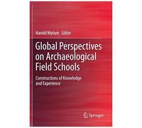 Global Perspectives On Archaeological Field Schools