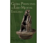 Global Perspectives on Early Medieval England Global Perspectives on Early Medieval England (Auteur)