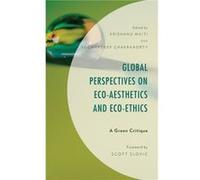 Global Perspectives on EcoAesthetics and EcoEthics Global Perspectives on EcoAesthetics and EcoEthics (Auteur)