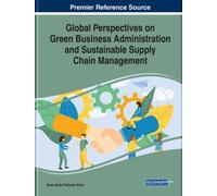 Global Perspectives On Green Business Administration And Sustainable Supply Chain Management