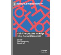 Global Perspectives on Hallyu: History, Theory, and Postcoloniality