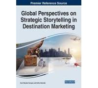 Global Perspectives On Strategic Storytelling In Destination Marketing