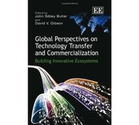 Global Perspectives on Technology Transfer and Commercialization: Building Innovative Ecosystems - [Livre en VO] John Sibley Butler, David V Gibson (Auteur)