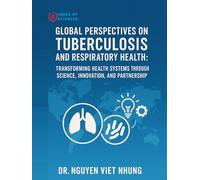 Global Perspectives On Tuberculosis And Respiratory Health: Transforming Health Systems Through Science, Innovation, And Partnership